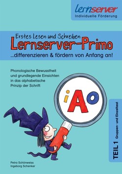 Lernserver-Primo. Erstes Lesen und Schreiben – differenzieren & fördern von Anfang an!“- Teil 1 (Gruppen- und Einzeltest) von Rürup,  Stephan, Schenker,  Ingeborg, Schönweiss,  Friedrich, Schönweiss,  Petra, Stotz,  Imke