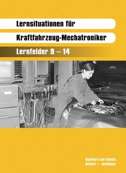 Lernsituationen für Kraftfahrzeug-Mechatroniker von Ehrhardt,  Harald, Kneip,  Friedrich, Lier,  Hanne, Stein,  Egbert, Strater,  Helmut