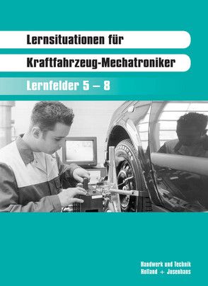 Lernsituationen für Kraftfahrzeug-Mechatroniker von Ehrhardt,  Harald, Kneip,  Friedrich, Lier,  Hanne, Stein,  Egbert, Strater,  Helmut