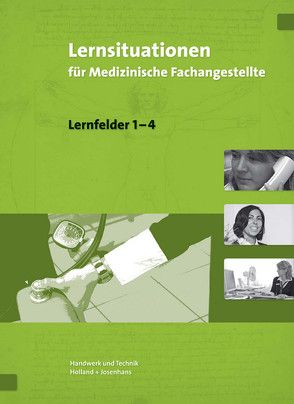 Lernsituationen für Medizinische Fachangestellte von Dr. Feuchte,  Christa, Dr. Kersch,  Dieter, Dr. Mayer,  Angelika, Dr. Stollmaier,  Winfried, Lier,  Hanne