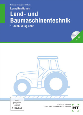 Lernsituationen Land- und Baumaschinentechnik von Dietsche,  Stefan, Meiners,  Hemann, Wolters,  Peter