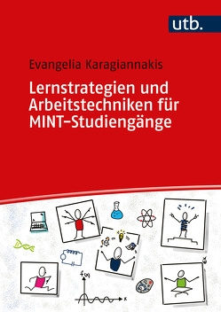 Lernstrategien und Arbeitstechniken für MINT-Studiengänge von Karagiannakis,  Evangelia