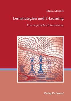 Lernstrategien und E-Learning von Mankel,  Mirco