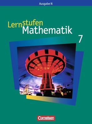 Lernstufen Mathematik – Ausgabe N / 7. Schuljahr – Schülerbuch von Heintz,  Gaby, Kalvelage,  Kurt, Krueger,  Sabine, Leppig,  Manfred, Spiering,  Helmut, Vergoßen,  Herbert, Warthorst,  Alfred