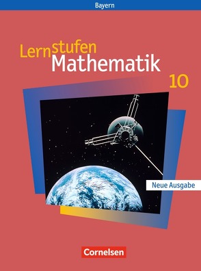 Lernstufen Mathematik – Bayern 2005 – 10. Jahrgangsstufe von Braunmiller,  Walter, Fischer,  Reinhard, Friedl,  Max, Geus,  Christian, Leppig,  Manfred, Mueller,  Thomas, Olschewski,  Tanja, Paczulla,  Manfred