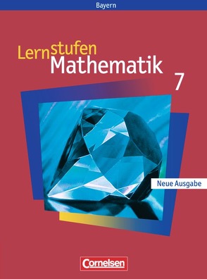 Lernstufen Mathematik – Bayern / 7. Jahrgangsstufe – Schülerbuch von Braunmiller,  Walter, Fischer,  Reinhard, Friedl,  Max, Leppig,  Manfred, Mueller,  Thomas, Paczulla,  Manfred, Thöne,  Karl-Heinz, Weber,  Heidrun