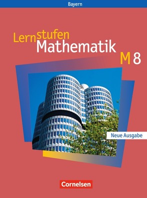 Lernstufen Mathematik – Bayern 2005 – 8. Jahrgangsstufe von Braunmiller,  Walter, Fischer,  Reinhard, Friedl,  Max, Kalvelage,  Kurt, Leppig,  Manfred, Mueller,  Thomas, Olschewski,  Tanja, Paczulla,  Manfred