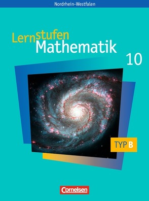 Lernstufen Mathematik – Hauptschule Nordrhein-Westfalen / 10. Schuljahr – Schülerbuch – Typ B von Leppig,  Manfred, Vergoßen,  Herbert