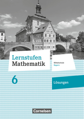 Lernstufen Mathematik – Mittelschule Bayern 2017 – 6. Jahrgangsstufe von Siebert,  Axel
