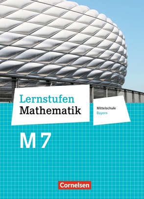 Lernstufen Mathematik – Mittelschule Bayern 2017 – 7. Jahrgangsstufe von Berkemeier,  Helga, Braunmiller,  Walter, Fischer,  Reinhard, Friedl,  Max, Gabriel,  Ilona, Geus,  Christian, Hecht,  Wolfgang, Knospe,  Ines, Koullen,  Reinhold, Kreuz,  Jeannine, Leppig,  Manfred, Mueller,  Thomas, Nix,  Frank, Oster,  Barbara, Ostrow,  Doris, Paczulla,  Manfred, Paffen,  Hans-Helmut, Reufsteck,  Günther, Schaefer,  Jutta, Schmitz,  Hans-Willi, Schönthaler,  Ingeborg, Sprehe,  Christine, Stindl,  Wolfgang, Strohmayer,  Herbert, Thöne,  Karl-Heinz, Verhoeven,  Martina, Wennekers,  Udo, Wimmers,  Ralf, Wöckel,  Helmut, Zillgens,  Rainer