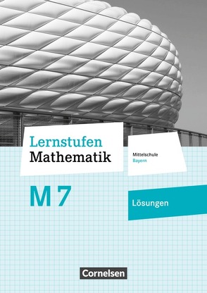Lernstufen Mathematik – Mittelschule Bayern 2017 – 7. Jahrgangsstufe von Siebert,  Axel