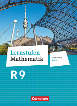 Lernstufen Mathematik – Mittelschule Bayern 2017 – 9. Jahrgangsstufe von Friedl,  Max, Leppig,  Manfred, Mueller,  Thomas
