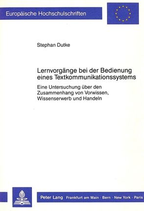 Lernvorgänge bei der Bedienung eines Textkommunikationssystems von Dutke