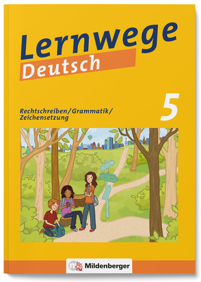 Lernwege Deutsch: Rechtschreiben / Grammatik / Zeichensetzung 5 von Fenske,  Ute, Grötsch,  Fabian, Kinzl,  Bernd, Merz-Grötsch,  Jasmin