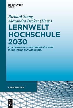 Lernwelt Hochschule 2030 von Becker,  Alexandra, Stang,  Richard