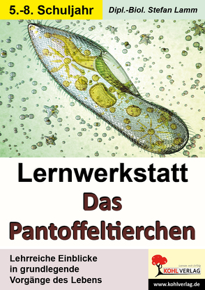 Lernwerkstatt Das Pantoffeltierchen von Lamm,  Dipl. Biol. Stefan