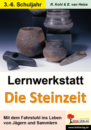 Lernwerkstatt Die Steinzeit von Heiss,  Erich van, Kohl,  Rüdiger