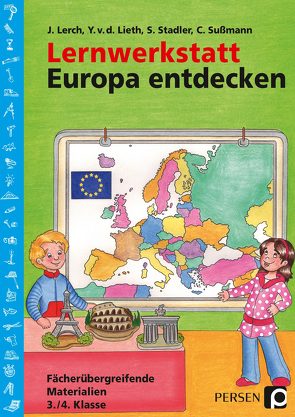 Lernwerkstatt: Europa entdecken von Lerch,  J., Stadler,  S., Sußmann,  Chr., v.d.Lieth,  Y.