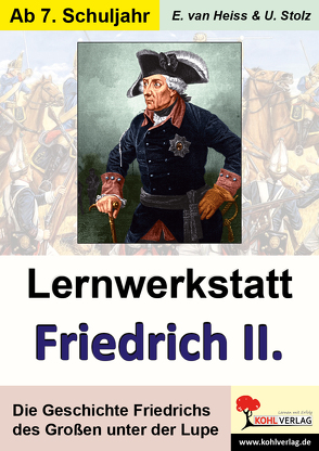 Lernwerkstatt Friedrich der Große von Heiss,  Erich van, Stolz,  Ulrike