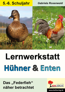 Lernwerkstatt Hühner & Enten / Sekundarstufe von Rosenwald,  Gabriela