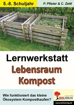 Lernwerkstatt Lebensraum Kompost von Pfister,  Petra, Zettl,  Christiane