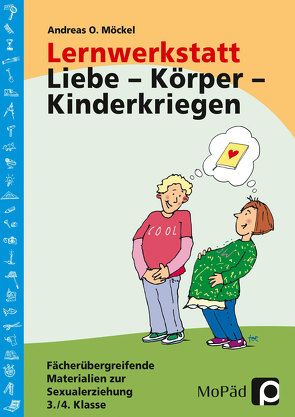 Lernwerkstatt Liebe – Körper – Kinderkriegen von Möckel,  Andreas O.