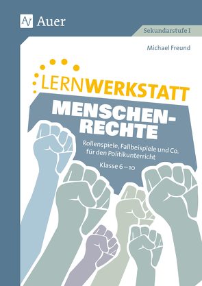 Lernwerkstatt Menschenrechte von Freund,  Michael