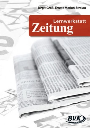 Lernwerkstatt Zeitung von Groß-Ernst,  Birgit, Strelau,  Marion