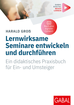 Lernwirksame Seminare entwickeln und durchführen von Gross,  Harald