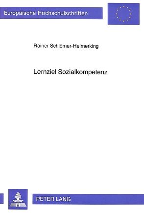 Lernziel Sozialkompetenz von Schlömer-Helmerking,  Rainer