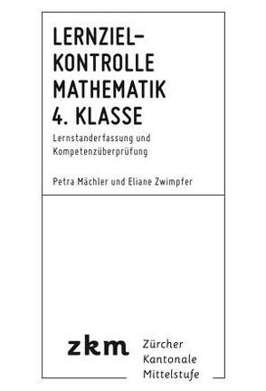 Lernzielkontrolle Mathematik 4. Klasse von Mächler,  Petra, Zwimpfer,  Eliane