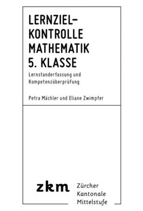 Lernzielkontrolle Mathematik 5. Klasse von Mächler,  Petra, Zwimpfer,  Eliane