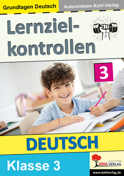 Lernzielkontrollen DEUTSCH / Klasse 3 von Autorenteam Kohl-Verlag