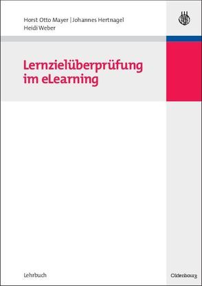 Lernzielüberprüfung im eLearning von Hertnagel,  Johannes, Mayer,  Horst Otto, Weber,  Heidi