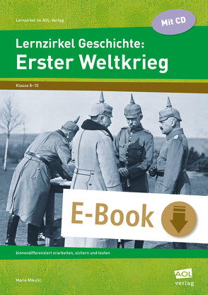 Lernzirkel Geschichte: Erster Weltkrieg von Mikulic,  Mario