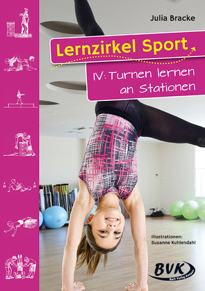 Lernzirkel Sport IV: Turnen lernen an Stationen von Bracke,  Julia, Kuhlendahl,  Susanne