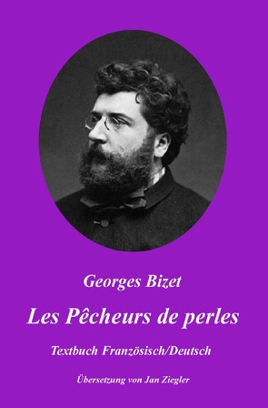 Les Pêcheurs de perles: Französisch/Deutsch von Bizet,  Georges, Ziegler,  Jan