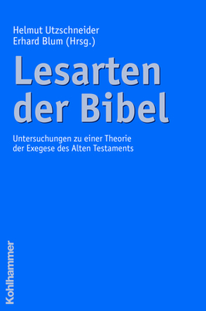 Lesarten der Bibel von Blum,  Erhard, Utzschneider,  Helmut