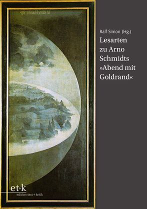 Lesarten zu Arno Schmidts „Abend mit Goldrand“ von Simon,  Ralf