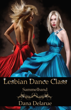 Lesbian Dance Class von Delarue,  Dana, Letterotik