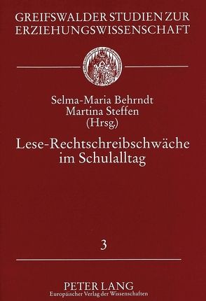Lese-Rechtschreibschwäche im Schulalltag von Behrndt,  Selma-Maria, Steffen,  Martina