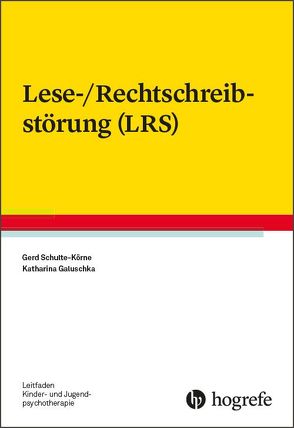Lese-/Rechtschreibstörung (LRS) von Galuschka,  Katharina, Schulte-Körne,  Gerd