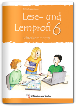 Lese- und Lernprofi 6 – Kommentar mit Lösungen von Koppensteiner,  Christa, Lottermoser,  Elisabeth