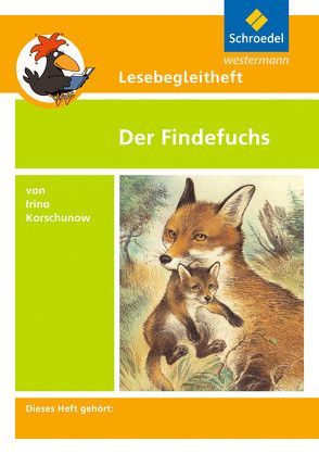 Lesebegleitheft zum Titel Der Findefuchs von Irina Korschunow von Kirch,  Michael