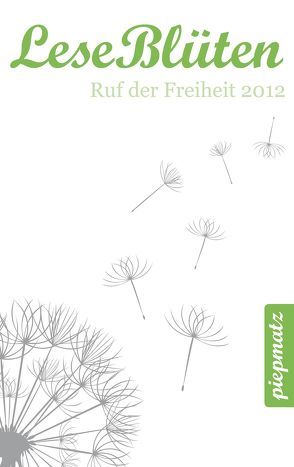 LeseBlüten Band 7 – Ruf der Freiheit 2012 von piepmatz Verlag