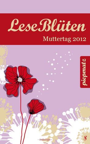 LeseBlüten Band 8 – Muttertag 2012 von Israel,  Ariane, piepmatz Verlag