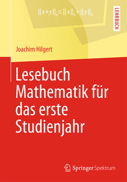 Lesebuch Mathematik für das erste Studienjahr von Hilgert,  Joachim