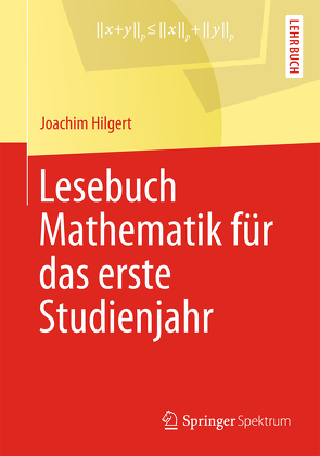 Lesebuch Mathematik für das erste Studienjahr von Hilgert,  Joachim