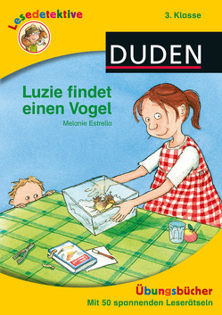 Lesedetektive Übungsbücher – Luzie findet einen Vogel, 3. Klasse von Estrella,  Melanie, Scharnberg,  Stefanie