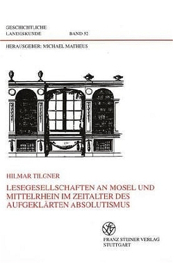 Lesegesellschaften an Mosel und Mittelrhein im Zeitalter des aufgeklärten Absolutismus von Tilgner,  Hilmar